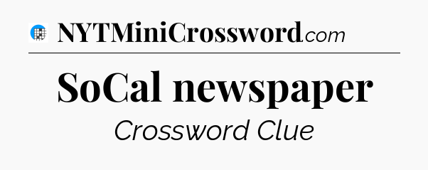 SoCal newspaper Crossword Clue