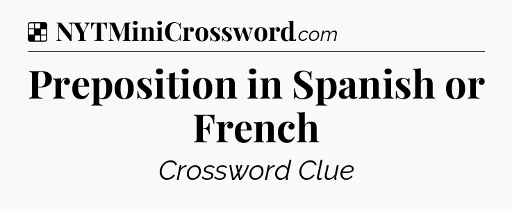 Solution: Preposition in Spanish or French - NYT Crossword