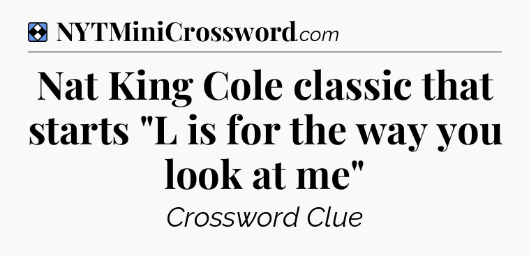 Solution: Nat King Cole classic that starts 