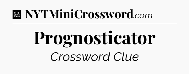 Prognosticator - LA Times Crossword
