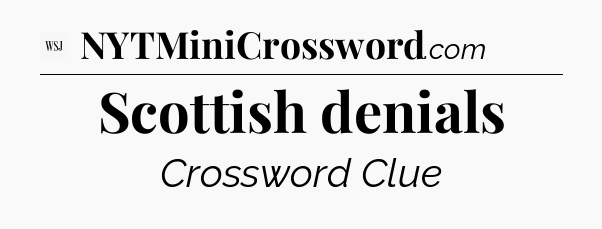 Scottish denials - WSJ Crossword