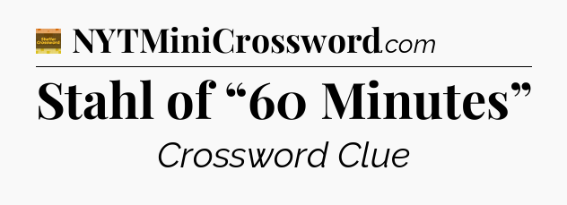 Stahl of “60 Minutes” crossword clue Eugene Sheffer