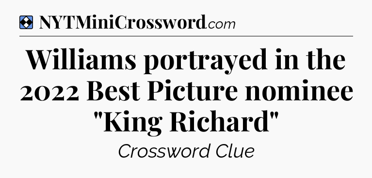 Solution: Williams portrayed in the 2022 Best Picture nominee 