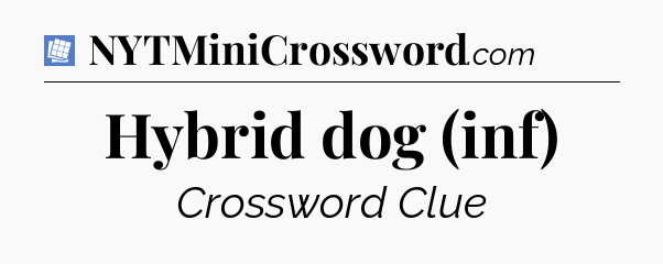 Hybrid dog (inf) Puzzle Page Crossword Clue