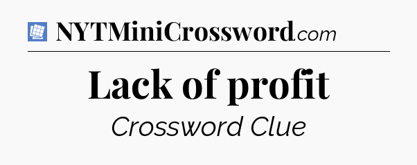 Lack of profit Puzzle Page Crossword Clue