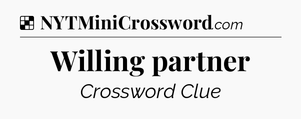 Solution: Willing partner - NYT Crossword