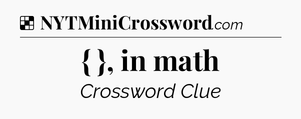 Solution: { }, in math - NYT Crossword