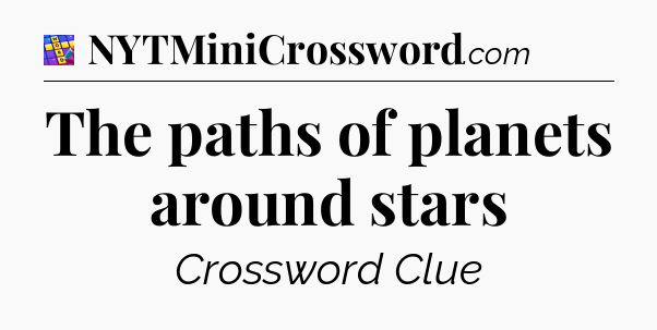 The paths of planets around stars Codycross