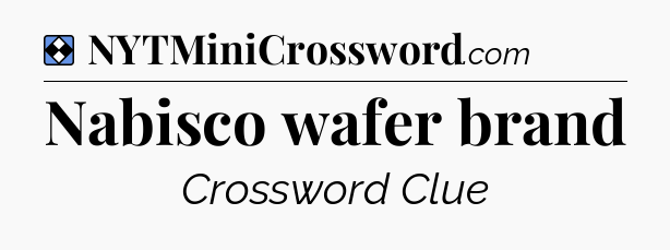 Solution: Nabisco wafer brand - NYT Mini Crossword