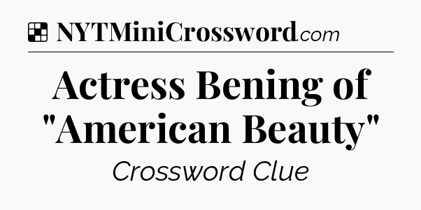 Solution: Actress Bening of 