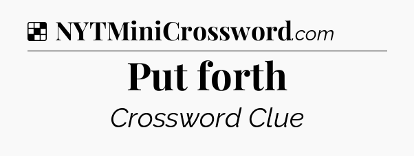 Solution: Put forth - NYT Crossword
