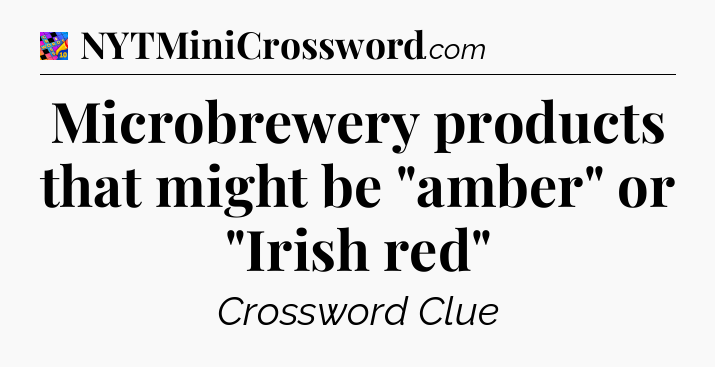 Microbrewery products that might be 