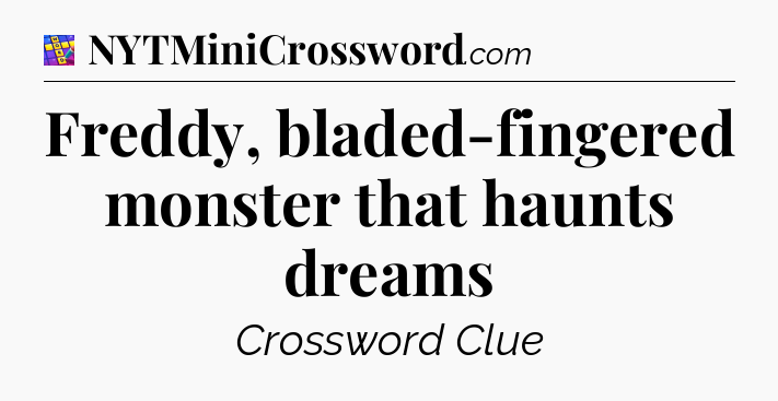 Freddy, bladed-fingered monster that haunts dreams Codycross