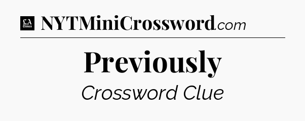 Previously - LA Times Crossword