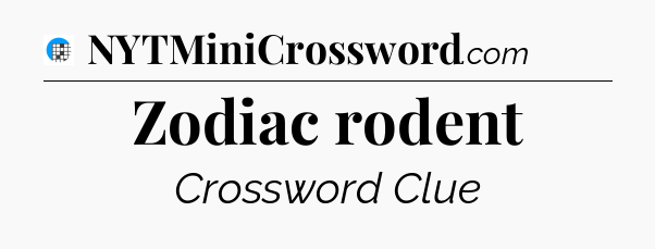 Zodiac rodent Crossword Clue