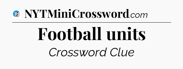 Football units Crossword Clue