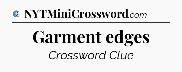 Garment edges Crossword Clue