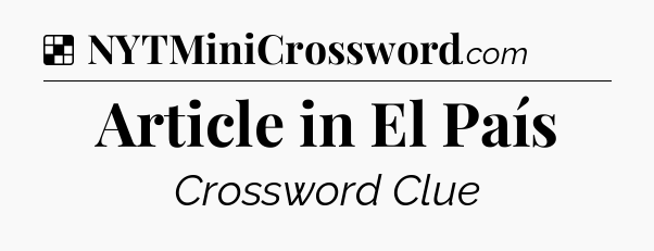 Solution: Article in El País - NYT Crossword