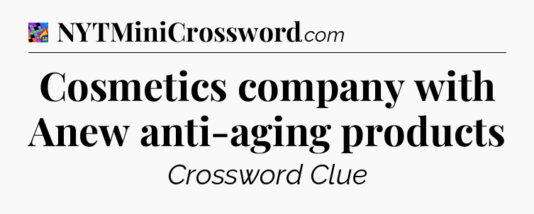 Cosmetics company with Anew anti-aging products Crossword Clue