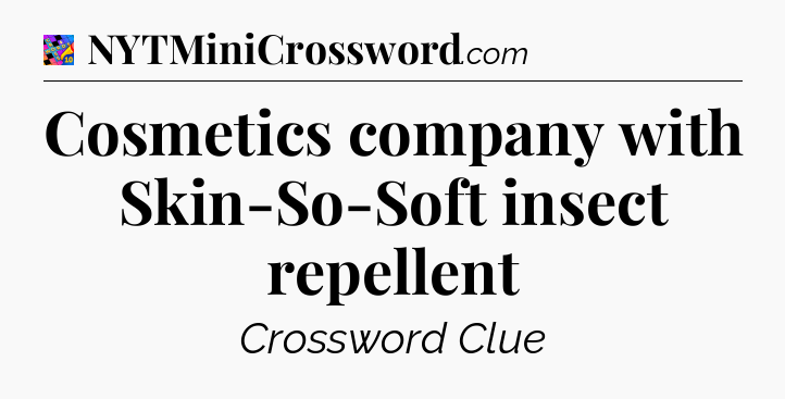Cosmetics company with Skin-So-Soft insect repellent Crossword Clue