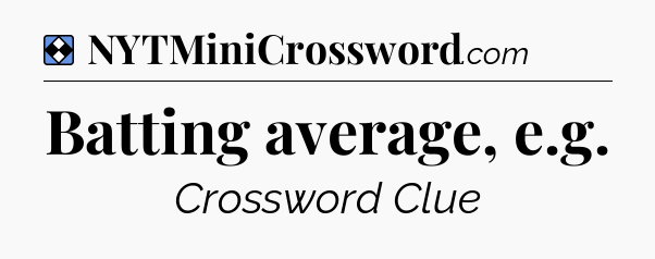 Solution: Batting average, e.g - NYT Mini Crossword