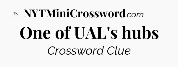 One of UAL's hubs - WSJ Crossword