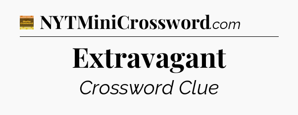 Extravagant - Eugene Sheffer Crossword