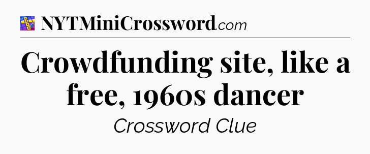 Crowdfunding site, like a free, 1960s dancer Codycross