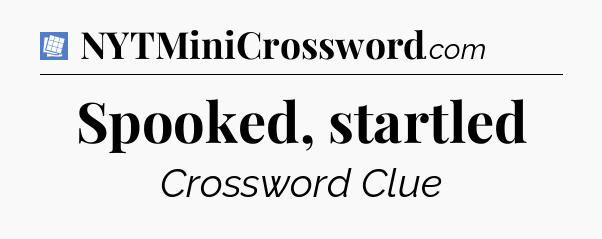 Spooked, startled Puzzle Page Crossword Clue