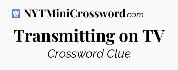Transmitting on TV Puzzle Page Crossword Clue