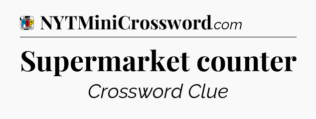 Supermarket counter Crossword Clue