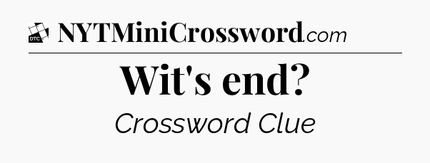 Wit's end - Daily Themed Classic Crossword