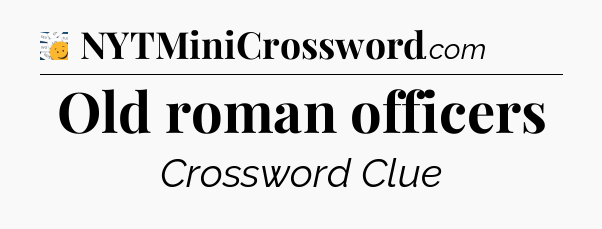 Old roman officers - 7 Little Words
