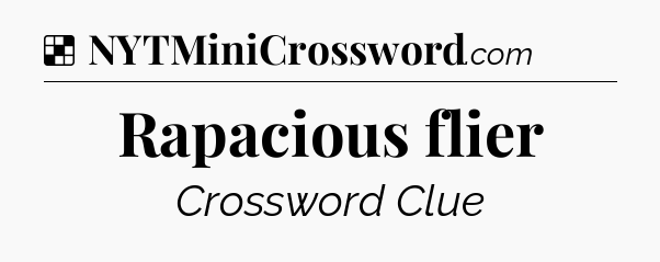 Solution: Rapacious flier - NYT Crossword
