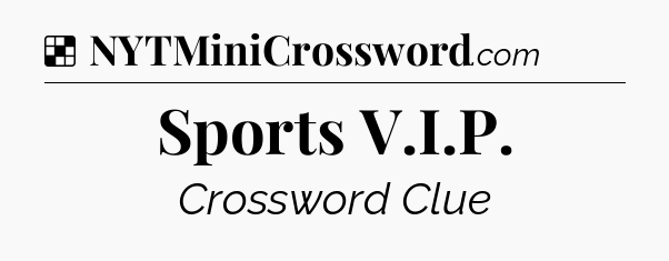Solution: Sports V.I.P - NYT Crossword