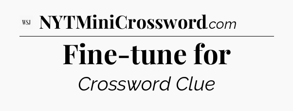 Fine-tune for - WSJ Crossword