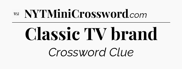 Classic TV brand - WSJ Crossword