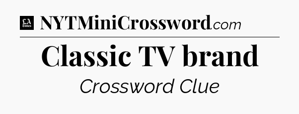 Classic TV brand - LA Times Crossword