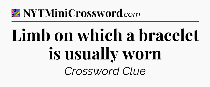 Limb on which a bracelet is usually worn Crossword Clue