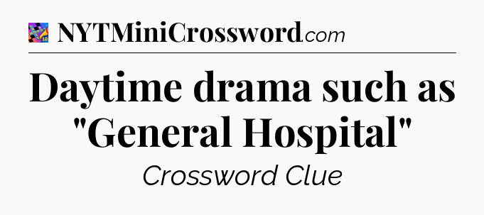 Daytime drama such as 