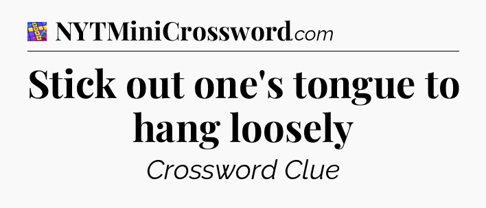 Stick out one's tongue to hang loosely Codycross