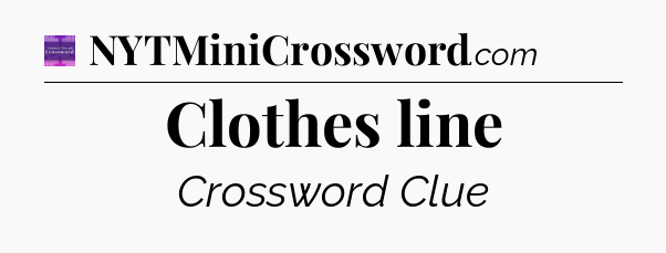 Clothes line - Thomas Joseph Crossword