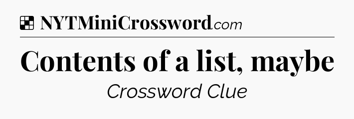 Solution: Contents of a list, maybe - NYT Crossword