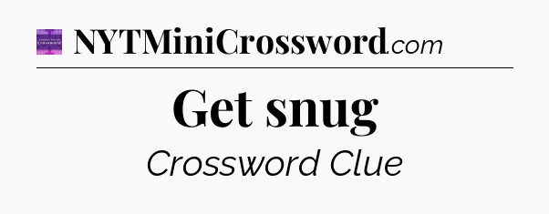 Get snug - Thomas Joseph Crossword