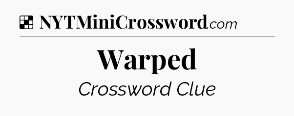 Solution: Warped - NYT Crossword