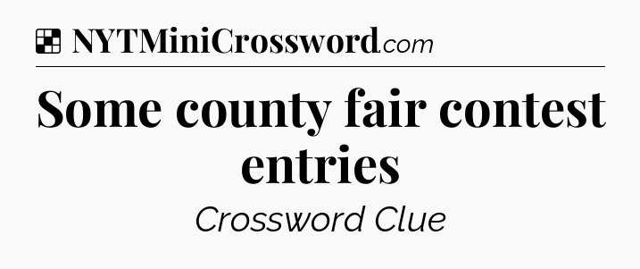 Solution: Some county fair contest entries - NYT Crossword