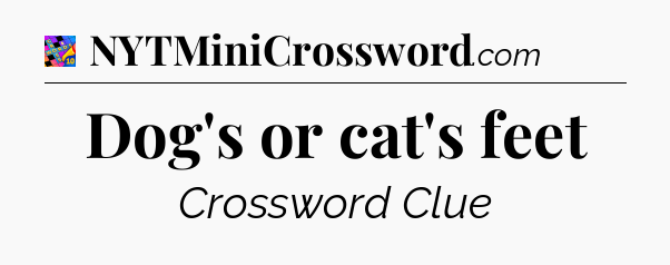 Dog's or cat's feet Crossword Clue