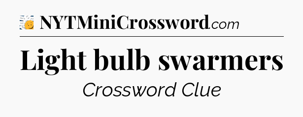 Light bulb swarmers - 7 Little Words