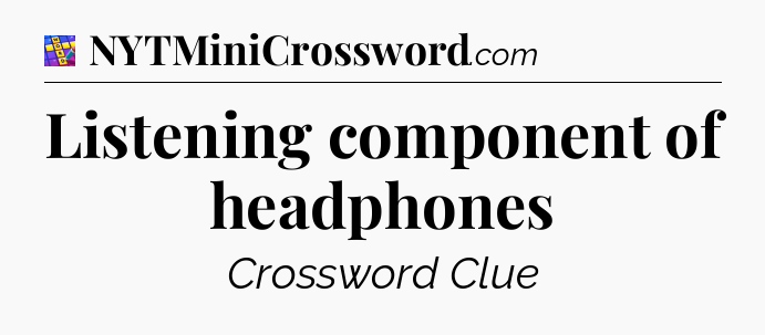 Listening component of headphones Codycross