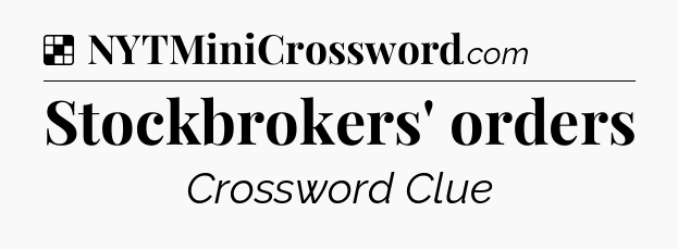 Solution: Stockbrokers' orders - NYT Crossword